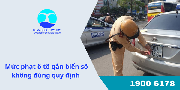 Mức phạt ô tô gắn biển số không đúng quy định