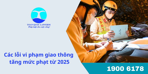 Các lỗi vi phạm giao thông tăng mức phạt từ 2025
