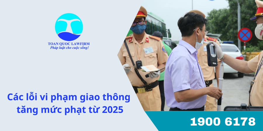 Các lỗi vi phạm giao thông tăng mức phạt từ 2025