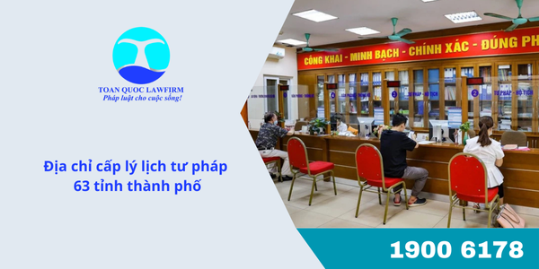 Địa chỉ cấp lý lịch tư pháp 63 tỉnh thành phố